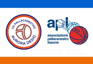 AURORA DESIO e APL – ASSOCIAZIONE PALLACANESTRO LISSONE: L’ALLEANZA PER CRESCERE INSIEME NEL BASKET GIOVANILE NELLA PROVINCIA DI MONZA BRIANZA!