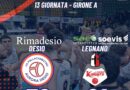 SERIE B: LA RIMADESIO LOTTA MA CADE CONTRO LEGNANO PER 78-81